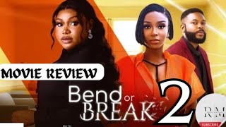 BEND OR BREAK - 2 (Trending Nollywood Nigerian Movie Review) Ruth Kadiri, Detola Jones #2024