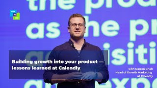 Darren Chait: Building growth into your product - lessons learned at Calendly