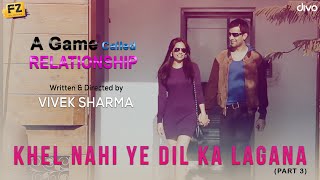 Khel Nahi Ye Dil Ka Lagana (Title Song) - Part 3 | A Game Called Relationship | Nakash Aziz