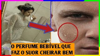 O PERFUME BEBÍVEL QUE FAZ SEU SUOR CHEIRAR BEM--inacreditável