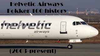 Fleet History - Helvetic Airways Fokker 100 (2003-present)