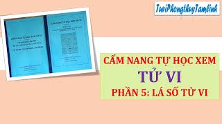 CẨM NANG TỰ HỌC XEM TỬ VI - PHẦN 5: LÁ SỐ TỬ VI CÓ GÌ?