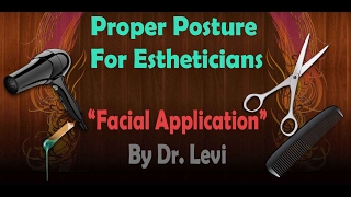 Proper Posture For Estheticians Pt. 2 | Facial Application By Dr. Levi