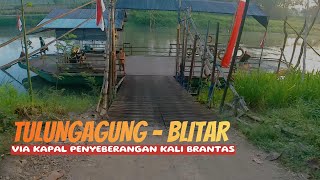 Sensasi Naik Kapal Penyeberangan Kali Brantas | Perjalanan Tulungagung - Blitar