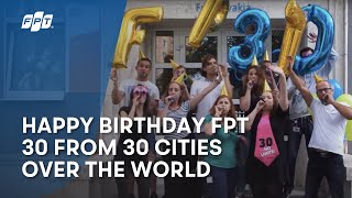 FPT Software | Happy Birthday FPT 30 from 30 Cities Over the World