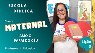 EBD 18/10/2020 | CLASSE MATERNAL | LIÇÃO 3 - AMO O PAPAI DO CÉU