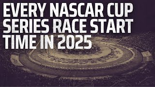 2025 NASCAR Race Start Times