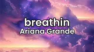 breathin- Ariana Grande | Lyrics