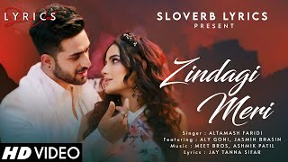 Zindagi Meri (LYRICS) - Altamash Faridi | Aly Goni, Jasmin Bhasin | Meet Bros | Jay Tanna S | Ashmik