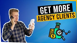 How to get MORE Clients for your Agency (SEO, SMM & More!)