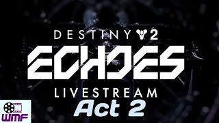 Destiny 2 - Season of Echoes - Act 2 livestream Reaction