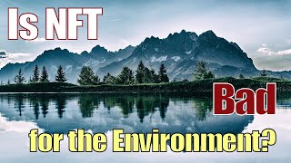 Are NFTs Bad for the Environment? (Some Research & Discussion)