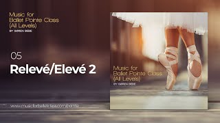 Relevé / Elevé 2 (Tango) // Piano Music for Ballet Pointe Class