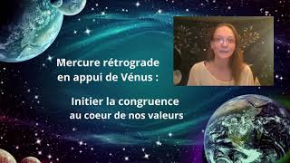 Mercure et Vénus rétrogrades : Initier la congruence au coeur de nos valeurs #venusretrograde ep.6