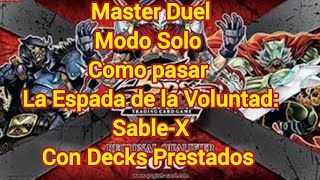 Master Duel Modo Solo Como pasar La Espada de la Voluntad: Sable-X Con Decks Prestados