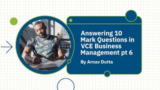 How to Answer a 10-Mark Question in VCE Business Management (part 6)