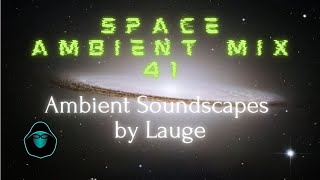 Space Ambient Mix 41 - Ambient Soundscapes by Lauge