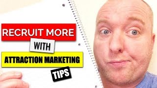 3 ATTRACTION MARKETING TIPS TO RECRUIT MORE REPS IN YOUR MLM (2019)