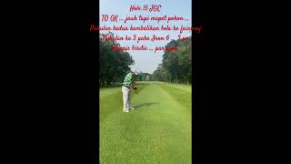 Hole 15 JGC … nyaris birdie … par ajah