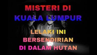 MISTERI ( LELAKI INI BERSENDIRIAN DI DALAM HUTAN )