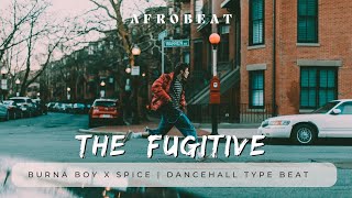 [FREE] Burna Boy x Spice | Dancehall Type Beat - "The Fugitive"