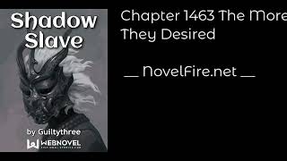 SHADOW SLAVE - CHAPTER 1463 THE MORE THEY DESIRED Audiobook - NovelFire.net