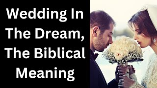 Wedding In The Dream, The Biblical Meaning ...My Contact ..