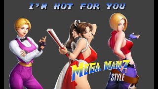 The King Of Fighters 2003 - I'm Hot For You (Women Fighters Team) (Mega Man 7 Style)