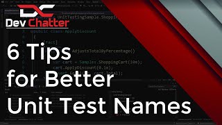 6 Tips for Better Unit Test Names from DevChatter