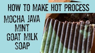 Hot Process Goat Milk Mocha Java Mint & Wild Peppermint Soap Making