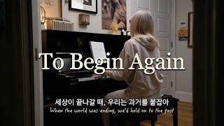 다시 새롭게 시작할 하루 // To Begin Again-Ingrid Michaelson & ZAYN