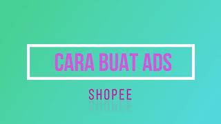 PART 7- TUTORIAL MEMBUAT SHOPEE ADS (ADVERTISEMENT)- DROPSHIP SHOPEE 2020