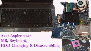 Acer Aspire 4736 Series Laptop Keyboard, HDD, Ram, MB Replacing & Disassembling