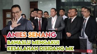 ANIES TERSENYUM - BAWASLU AKUI KESALAHAN DI DEPAN MAJLIS SIDANG MK