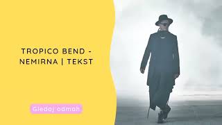 Tropico bend - Nemirna | Tekst