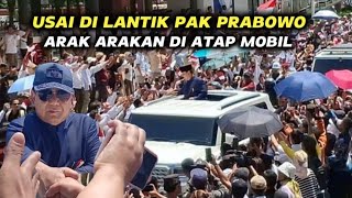 MOMEN ARAK ARAKAN PAK PRABOWO USAI DI LANTIK