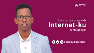 SIRTA KA DAMBAYSA SIDA INTERNET-KU U SHAQEEYO!  #handhaabacademy #salahudinsomali