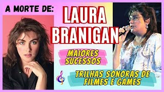 A MORTE DE LAURA BRANIGAN | SEUS MAIORES SUCESSOS E  MÚSICAS EM TRILHA SONORA DE FILMES E GAMES 🎶