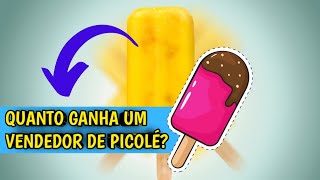 Quanto ganha um vendedor de picolé?