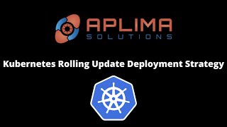 Kubernetes Rolling Update Deployment Strategy