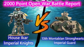 Imperial Knights vs Imperial Guard 2000 Point Warhammer 40k Battle Report Open War