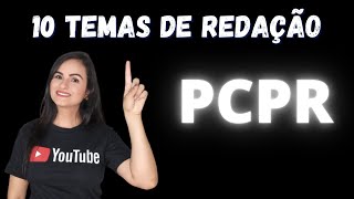 10 TEMAS DE REDAÇÃO para o concurso da POLÍCIA CIVIL DO PARANÁ - PCPR