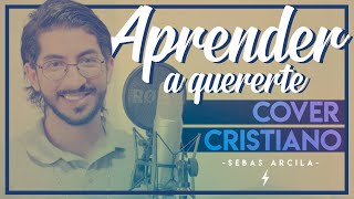 APRENDER A QUERERTE - Morat (Cover Cristiano) Sebas Arcila