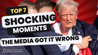 Donald’s Trump Seven most shocking moments the media got wrong.