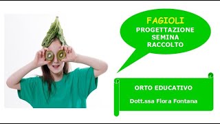 Orto Educativo - FAGIOLI progettazione semina raccolto