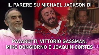 Michael Jackson | Cosa ne pensavano Pavarotti, Mike Bongiorno, Vittorio Gassman e Joaquin Cortes?