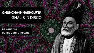 Ghuncha E Nashgufta | Ghalib In Disco | Best Qawwali | Hit Qawwali | Bahauddin Qutbuddin Qawwal