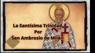 La Trinidad por San Ambrosio de Milán 1:11-16