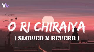 O Re Chiraiya Song [ Slowed & Reverb ] | Swanand Kirkire | Amir Khan