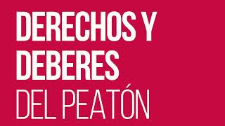 DEBERES Y DERECHOS DE LOS PEATONES-ED. VIAL